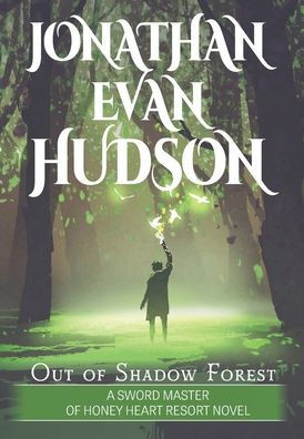 Out of Shadow Forest: A New Adult Epic Fantasy Novel - (Hardback or Cased Book)