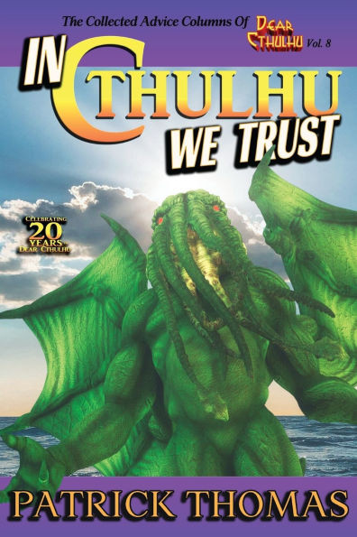 In Cthulhu We Trust: The Collected Advice of Dear Cthulhu Vol. 8