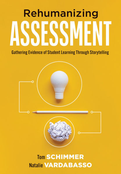 Rehumanizing Assessment: Gathering Evidence of Student Learning Through Storytelling (Transforming Assessment Through Storytelling)