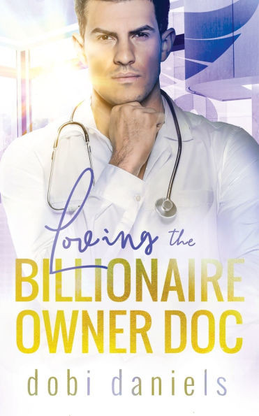 Loving the Billionaire Owner Doc: Eine süße Arzt-Milliardär-Romanze