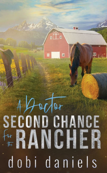 A Doctor Second Chance for the Rancher: Eine süße Western-Romanze
