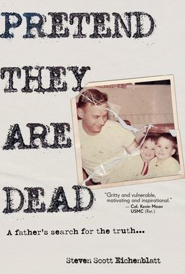 Pretend They Are Dead: A Father's Search for the Truth - (Hardback or Cased Book)