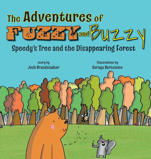 The Adventures of Fuzzy and Buzzy: Speedy's Tree and the Disappearing Forest - (Hardback or Cased Book)