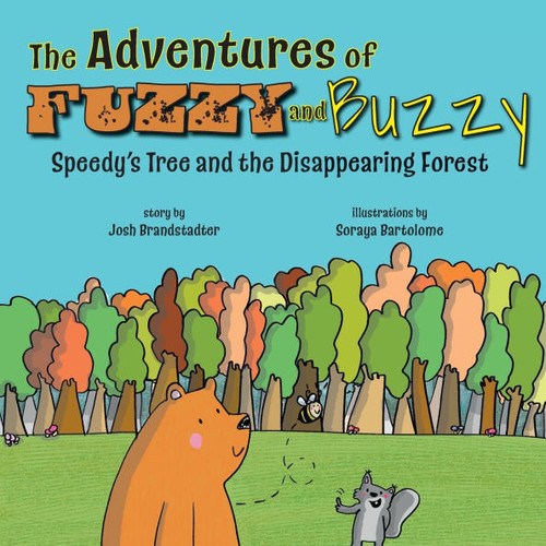 The Adventures of Fuzzy and Buzzy: Speedy's Tree and the Disappearing Forest - (Paperback or Softback)