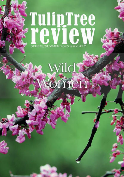 TulipTree Review Spring/Summer 2025 Wild Women issue 17