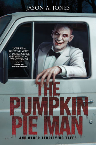 The Pumpkin Pie Man: 19 Terrifying Tales of Horror and the Supernatural