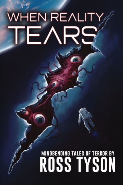 When Reality Tears: Terrifying Tales of Horror, Science Fiction, and the Supernatural