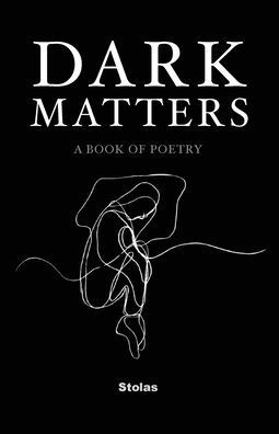 Dark Matters: A Book of Poetry - (Paperback or Softback)