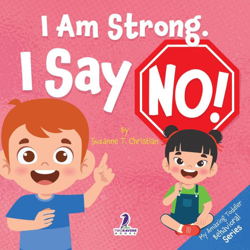 I Am Strong. I Say No!: An Affirmation-Themed Toddler Book About Saying No (Ages 2-4) - (Paperback or Softback)