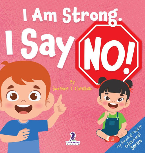 I Am Strong. I Say No!: An Affirmation-Themed Toddler Book About Saying No (Ages 2-4) - (Hardback or Cased Book)