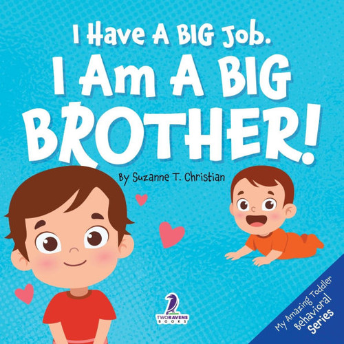 I Have A Big Job. I Am A Big Brother: An Affirmation-Themed Toddler Book About Getting A Sibling (Ages 2-4) - (Paperback or Softback)
