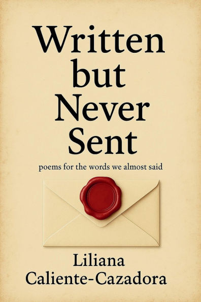 Written but Never Sent: poems for the words we almost said