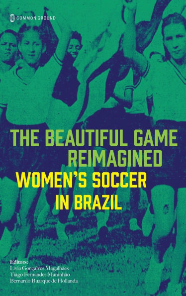 The Beautiful Game Reimagined: Women's Soccer in Brazil