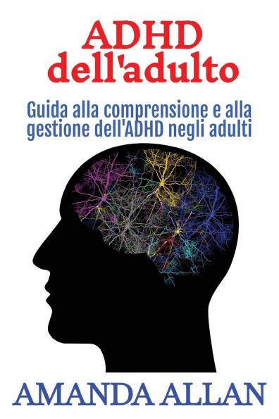 ADHD dell'adulto: Guida alla comprensione e alla gestione dell'ADHD negli adulti - (Paperback or Softback)
