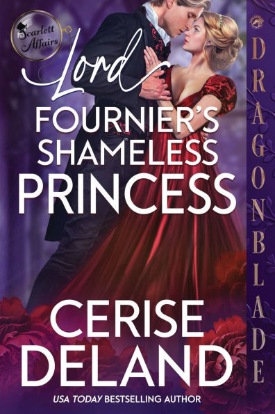 Lord Fournier's Shameless Princess: A Regency Historical Romance