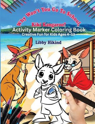 Kiki Kangaroo Activity Marker Coloring Book: Creative Fun for Kids 4 To 13