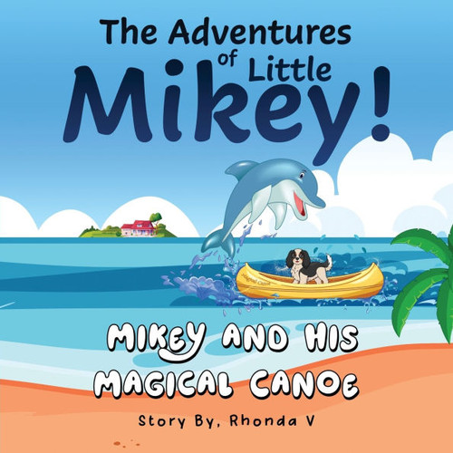 The Adventures of Little Mikey!: Mikey and His Magical Canoe - (Paperback or Softback)