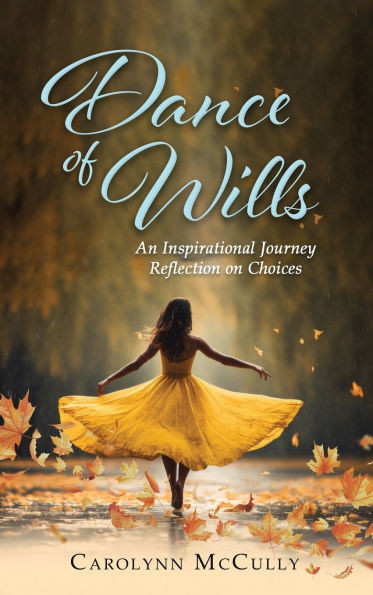 Dance of Wills: An Inspirational Journey Reflection on Choices - (Hardback or Cased Book)