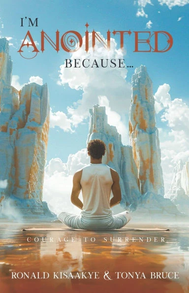 I'm Anointed Because...: Courage to Surrender