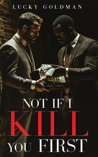 Not If I Kill You First - (Hardback or Cased Book)