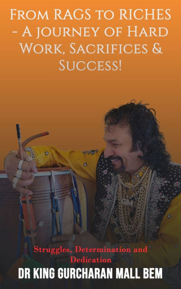 From Rags to Riches: A Journey of Hard Work, Sacrifices & Success! - (Hardback or Cased Book)