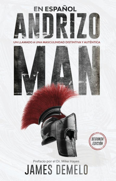 Hombre Andrizo: El llamado a una Distintiva y Auténtica Hombría