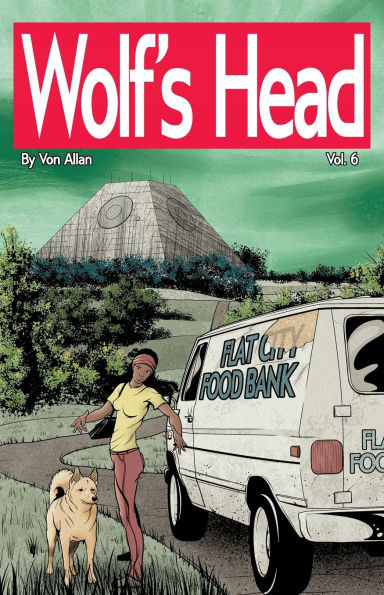 Wolf's Head Volume 6 - An Original Graphic Novel Series: As Lauren Greene attempts to restart her life in Alaska, Lauren discovers that Billy, a homel