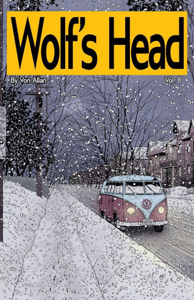 Wolf's Head Volume 8 - An Original Graphic Novel Series: Haunted by loss, Lauren Greene and her loyal dog embark on a perilous road trip from Alaska t