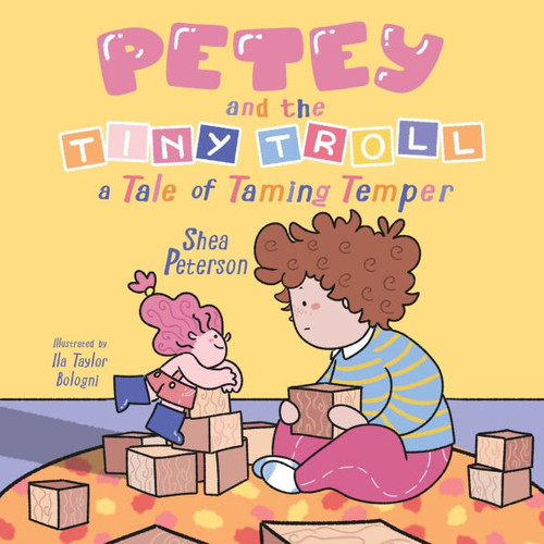 Petey and the Tiny Troll: a Tale of Taming Temper - (Paperback or Softback)