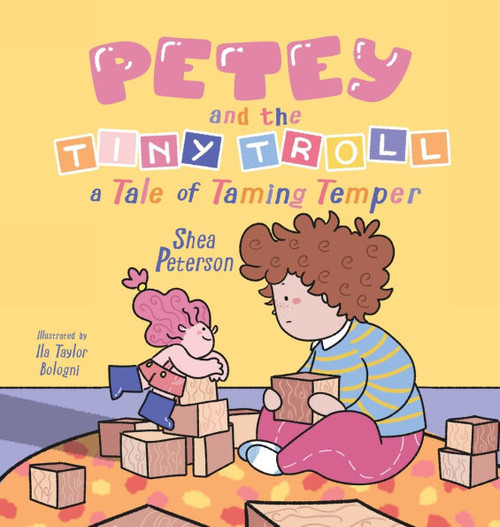 Petey and the Tiny Troll: a Tale of Taming Temper - (Hardback or Cased Book)