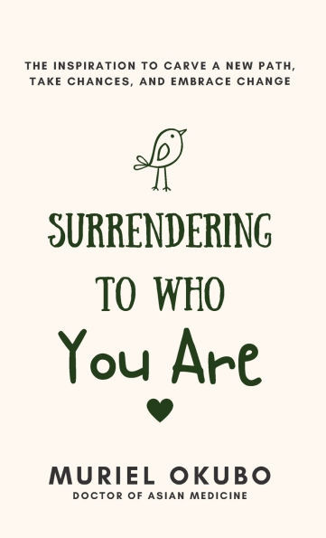 Surrendering To Who You Are: The Inspiration to Carve a New Path, Take Chances, and Embrace Change - (Hardback or Cased Book)