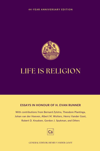 Life is Religion: Essays in Honor of H. Evan Runner