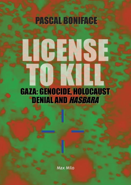 License to Kill: Gaza: Genocide, Holocaust Denial and Hasbara