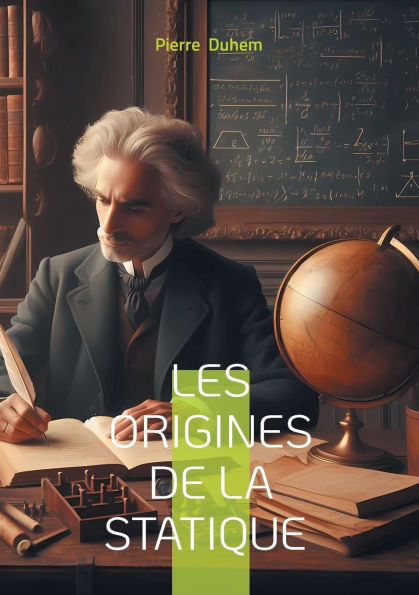 Les Origines de la statique: Une histoire des sciences revisitée