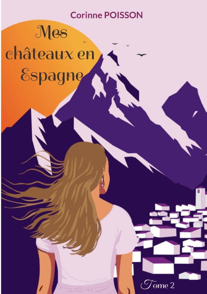 Mes châteaux en Espagne: Tome 2