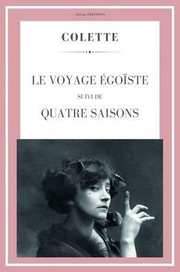 Le Voyage égoïste: Suivi de Quatre saisons