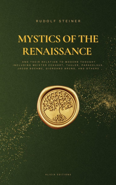Mystics of the Renaissance and their relation to modern thought: including Meister Eckhart, Tauler, Paracelsus, Jacob Boehme, Giordano Bruno, and othe - (Hardback or Cased Book)