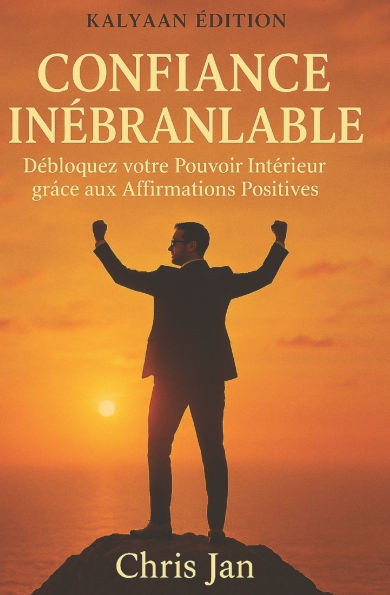 Confiance Inébranlable: La Confiance en Soi