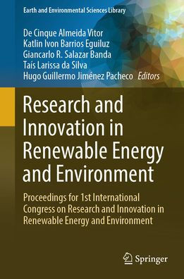 Research and Innovation in Renewable Energy and Environment: Proceedings for 1st International Congress on Research and Innovation in Renewable Energy