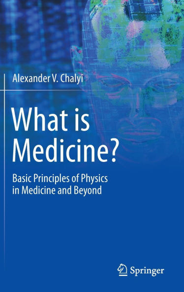What Is Medicine?: Basic Principles of Physics in Medicine and Beyond