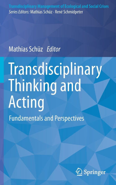 Transdisciplinary Thinking and Acting: Fundamentals and Perspectives
