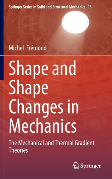Shape and Shape Changes in Mechanics: The Mechanical and Thermal Gradient Theories