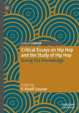 Critical Essays on Hip Hop and the Study of Hip Hop: Doing the Knowledge