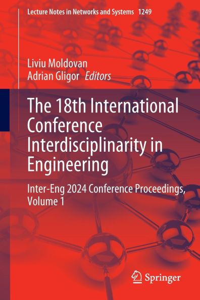 The 18th International Conference Interdisciplinarity in Engineering: Inter-Eng 2024 Conference Proceedings, Volume 1