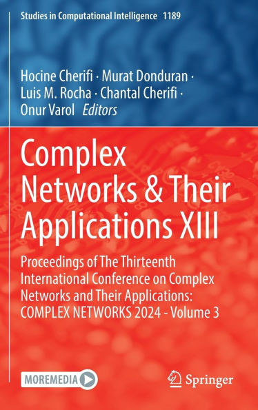 Complex Networks & Their Applications XIII: Proceedings of the Thirteenth International Conference on Complex Networks and Their Applications: Complex - 9783031824340