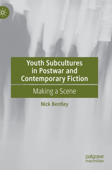 Youth Subcultures in Postwar and Contemporary Fiction: Making a Scene