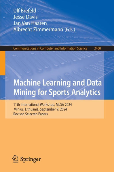 Machine Learning and Data Mining for Sports Analytics: 11th International Workshop, Mlsa 2024, Vilnius, Lithuania, September 9, 2024, Revised Selected