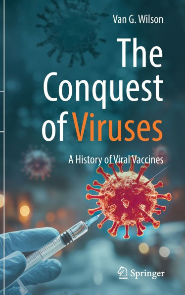 The Conquest of Viruses: A History of Viral Vaccines
