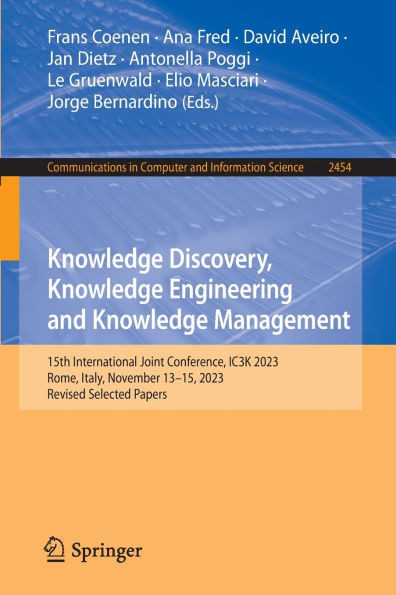 Knowledge Discovery, Knowledge Engineering and Knowledge Management: 15th International Joint Conference, Ic3k 2023, Rome, Italy, November 13-15, 2023