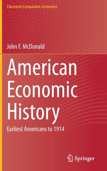American Economic History: Earliest Americans to 1914